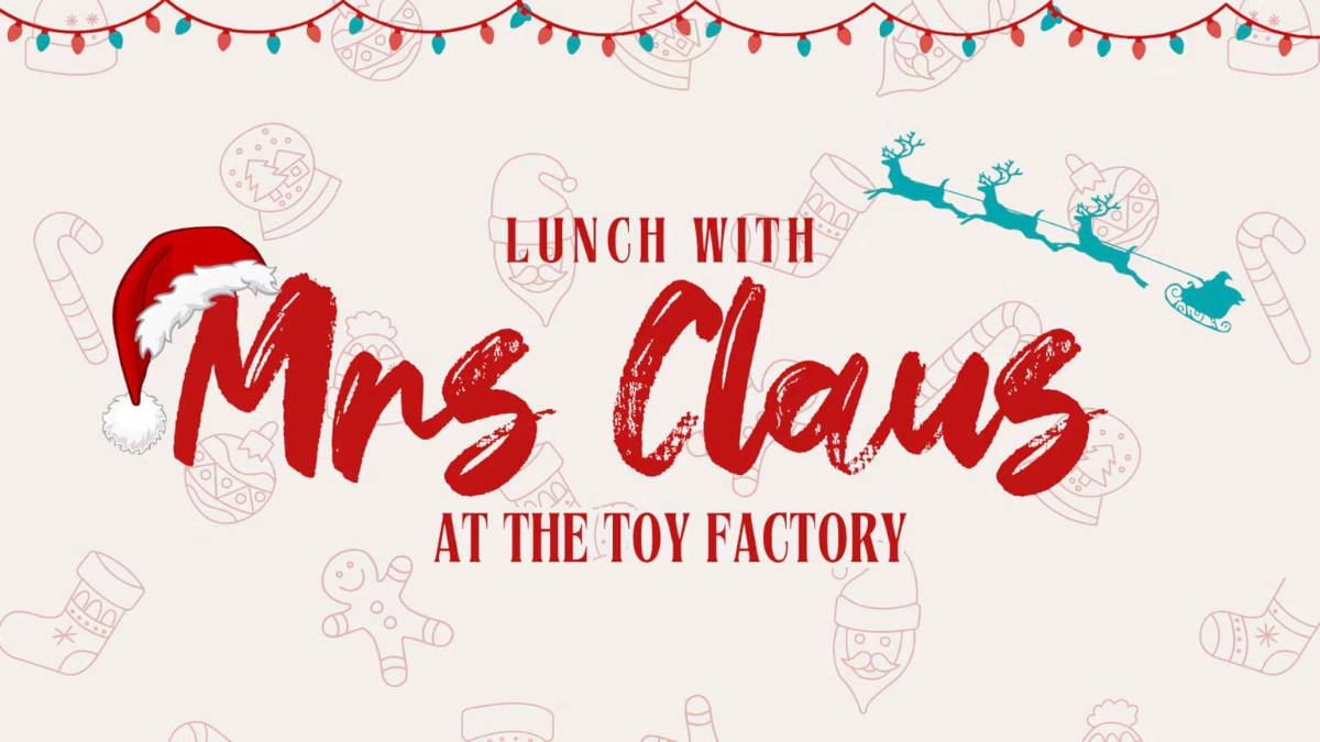 Lunch with Mrs Claus at The Toy Shop Lunch with Mrs Claus at The Toy Shop